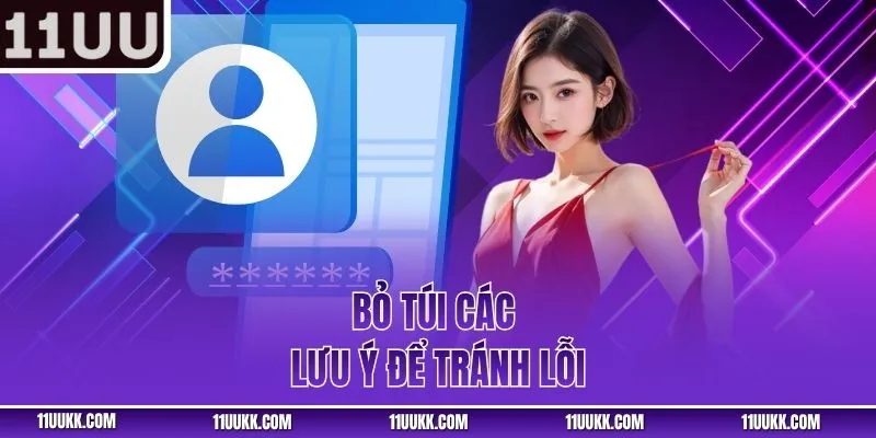 Bỏ túi các lưu ý để tránh lỗi