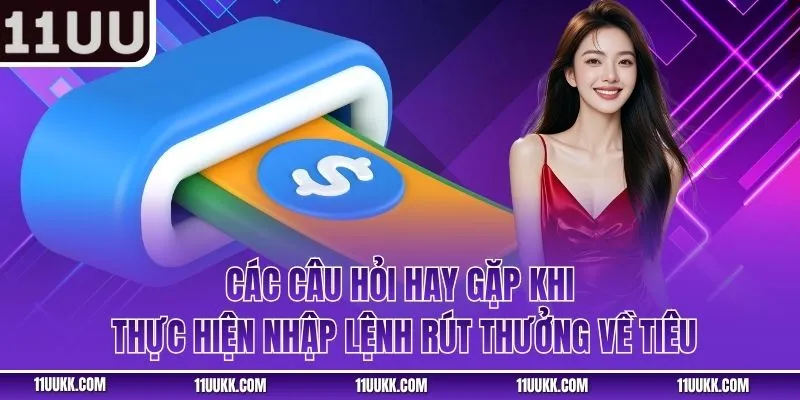Các câu hỏi hay gặp khi thực hiện nhập lệnh rút thưởng về tiêu