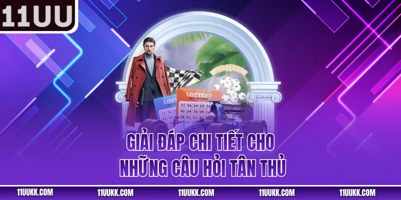 Giải đáp chi tiết cho những câu hỏi tân thủ