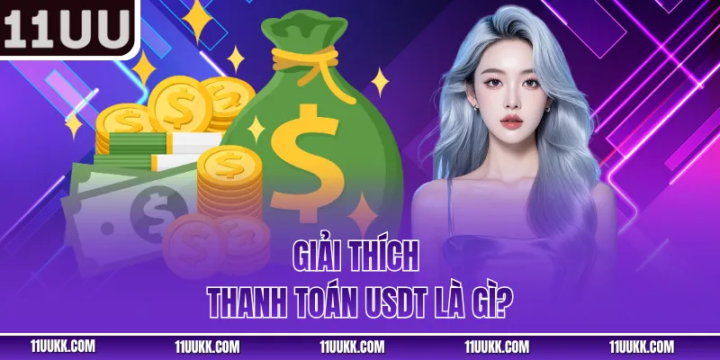 Giải thích thanh toán USDT là gì?