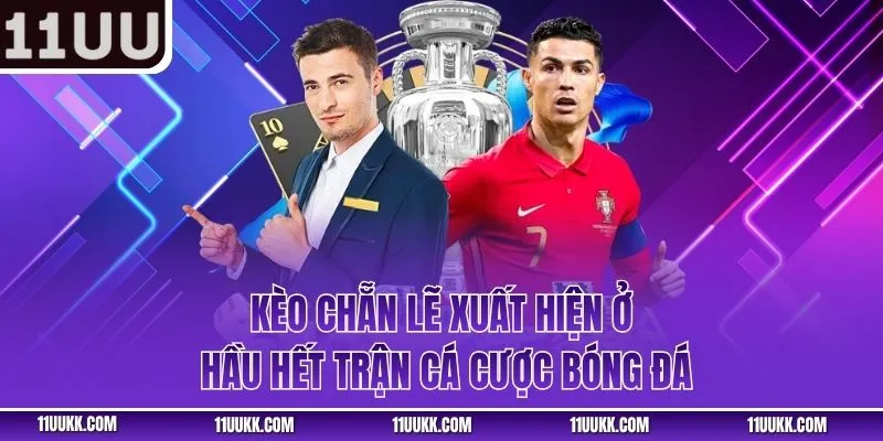 Cách tính kèo chẵn lẻ bóng đá xuất hiện ở hầu hết trận cá cược